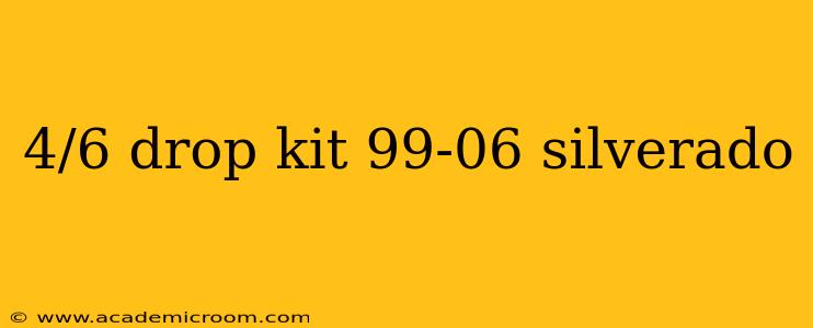 4/6 drop kit 99-06 silverado