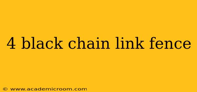 4 black chain link fence