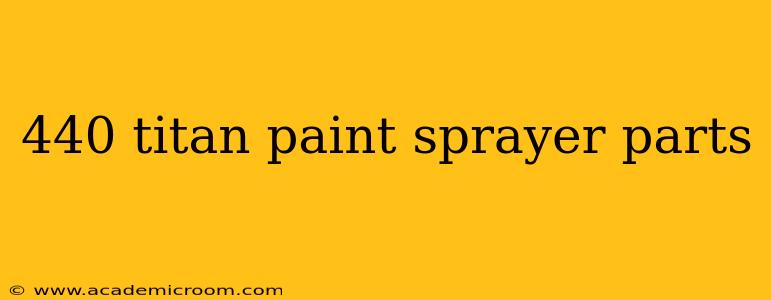 440 titan paint sprayer parts