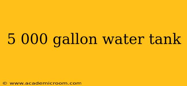 5 000 gallon water tank