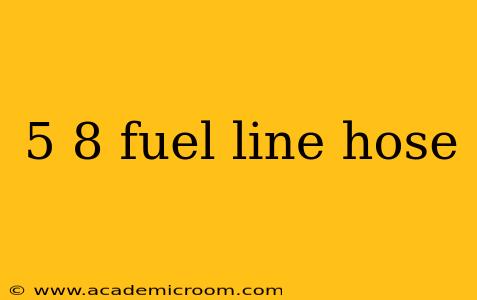 5 8 fuel line hose