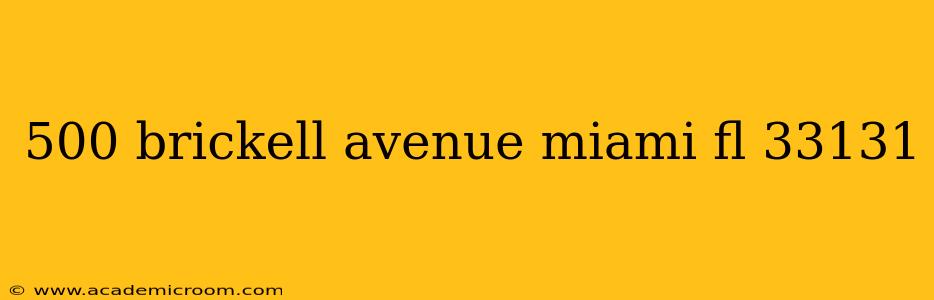 500 brickell avenue miami fl 33131