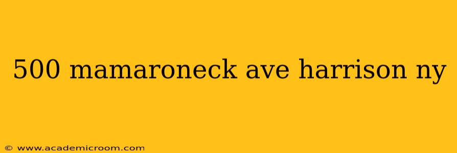500 mamaroneck ave harrison ny