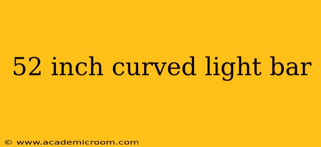 52 inch curved light bar