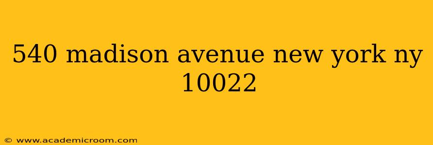540 madison avenue new york ny 10022