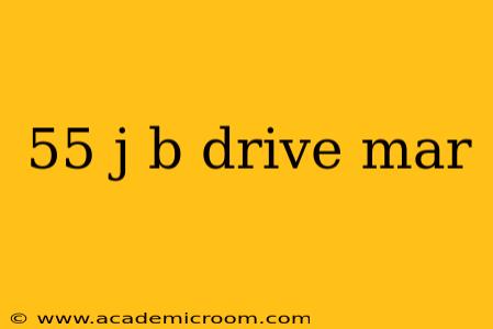 55 j b drive mar