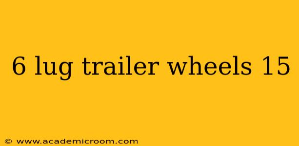 6 lug trailer wheels 15