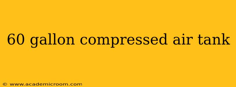 60 gallon compressed air tank