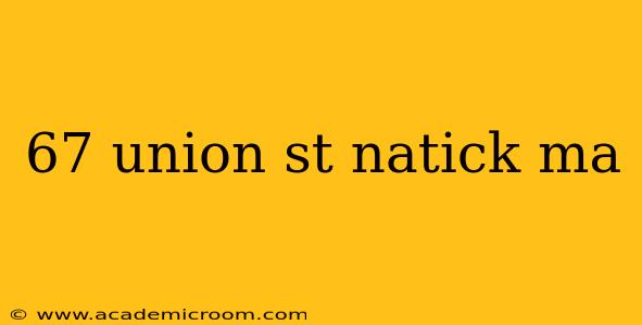 67 union st natick ma