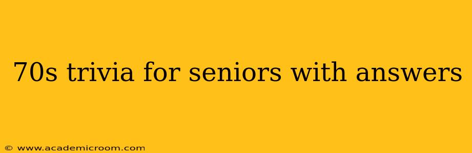 70s trivia for seniors with answers