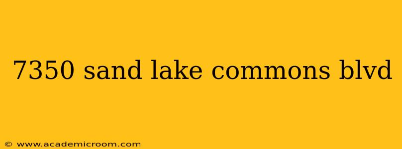 7350 sand lake commons blvd