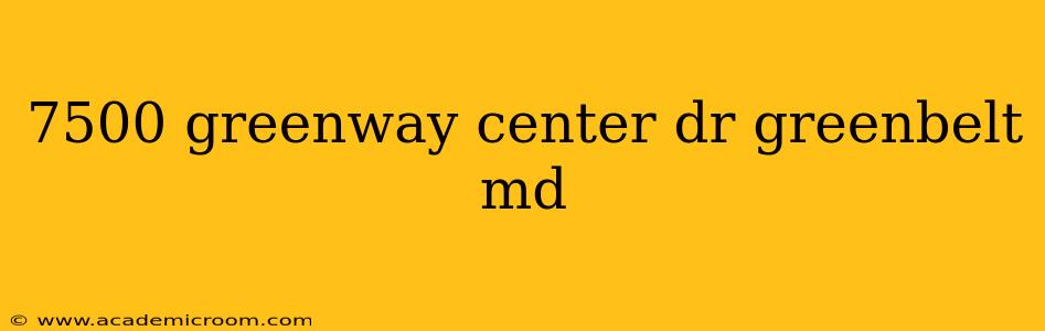 7500 greenway center dr greenbelt md