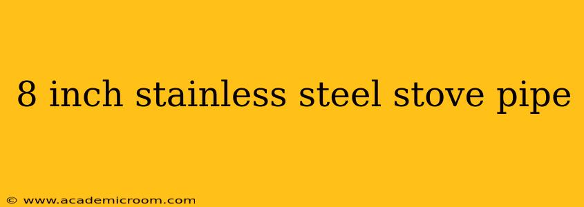 8 inch stainless steel stove pipe