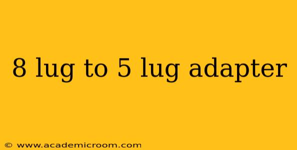 8 lug to 5 lug adapter