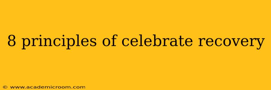 8 principles of celebrate recovery