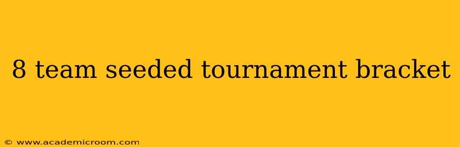 8 team seeded tournament bracket
