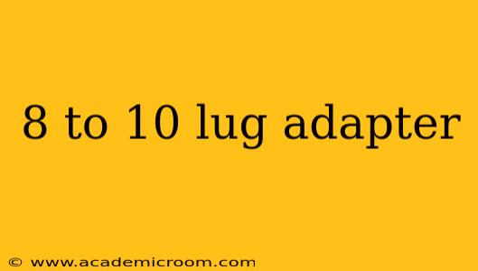 8 to 10 lug adapter