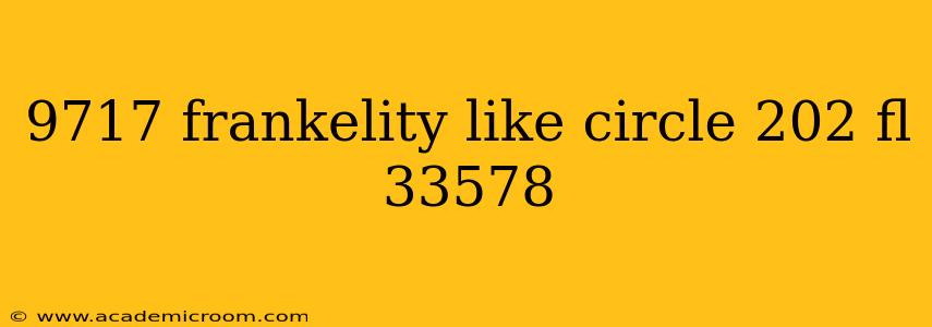 9717 frankelity like circle 202 fl 33578