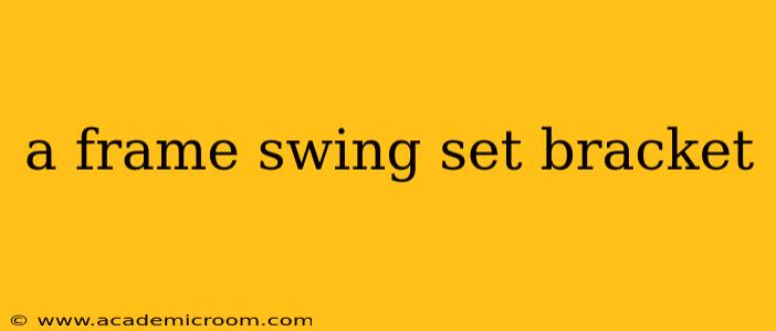 a frame swing set bracket