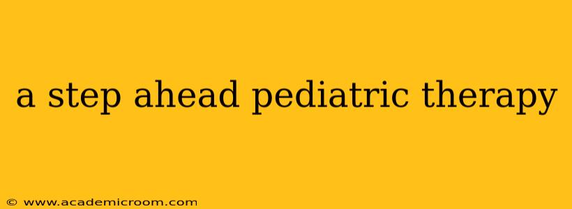 a step ahead pediatric therapy