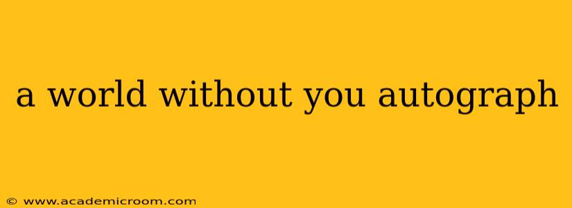 a world without you autograph