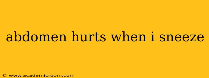 abdomen hurts when i sneeze