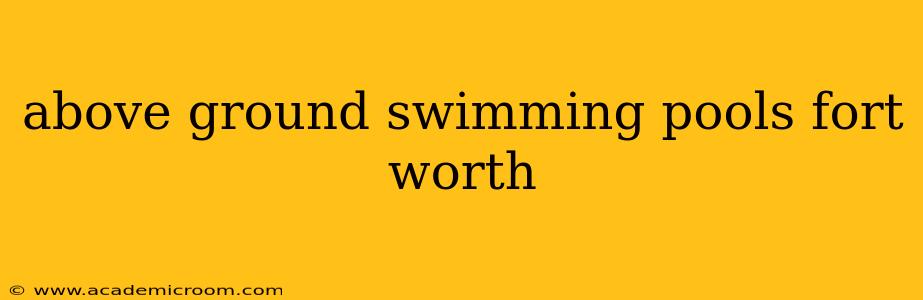 above ground swimming pools fort worth