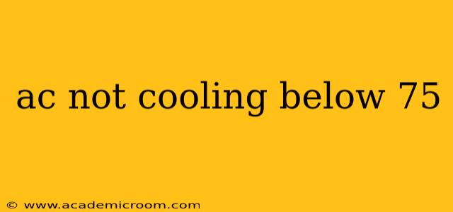 ac not cooling below 75