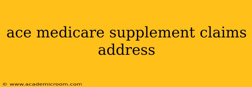 ace medicare supplement claims address