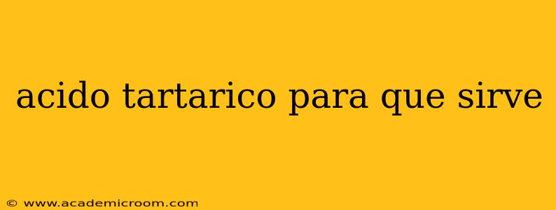 acido tartarico para que sirve