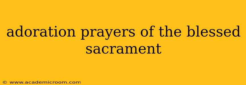 adoration prayers of the blessed sacrament