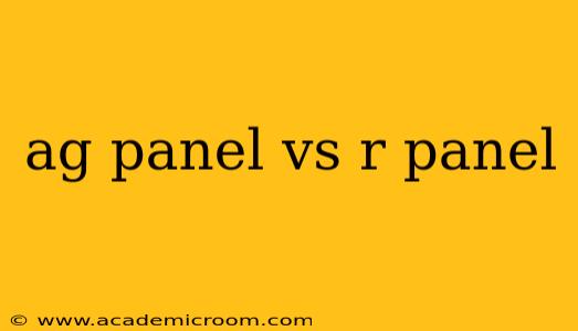 ag panel vs r panel