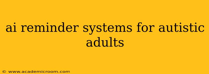 ai reminder systems for autistic adults