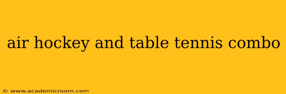 air hockey and table tennis combo