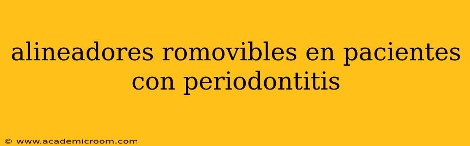 alineadores romovibles en pacientes con periodontitis