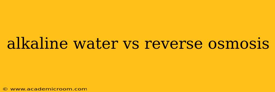 alkaline water vs reverse osmosis