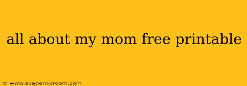 all about my mom free printable