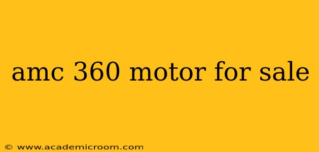 amc 360 motor for sale