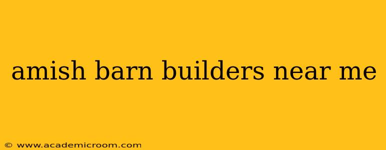 amish barn builders near me