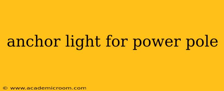 anchor light for power pole