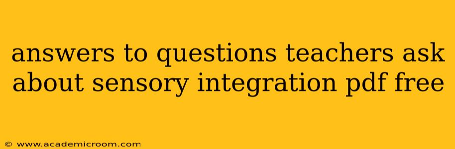 answers to questions teachers ask about sensory integration pdf free