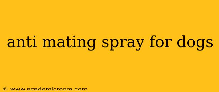 anti mating spray for dogs