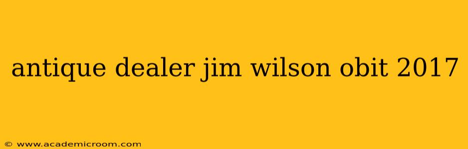 antique dealer jim wilson obit 2017