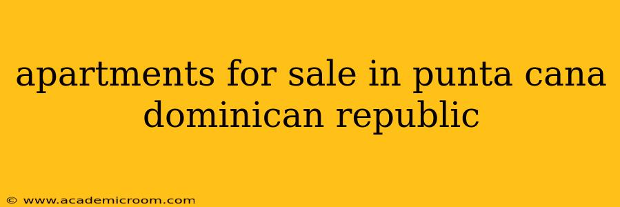 apartments for sale in punta cana dominican republic