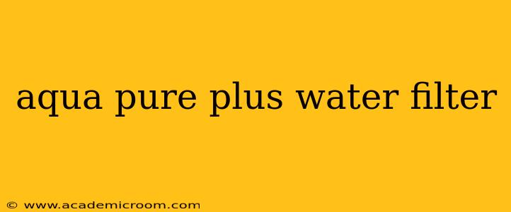 aqua pure plus water filter