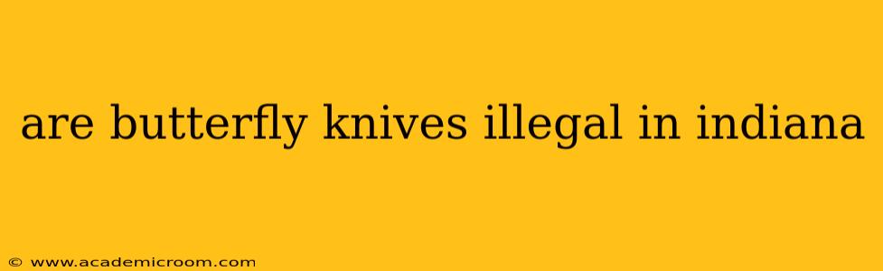 are butterfly knives illegal in indiana
