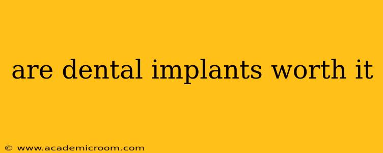 are dental implants worth it