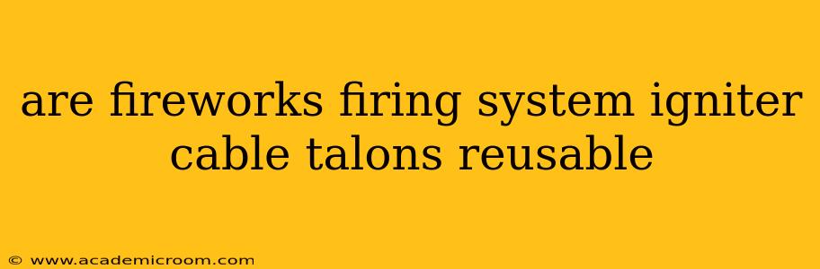 are fireworks firing system igniter cable talons reusable