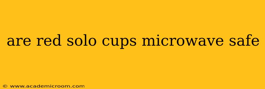 are red solo cups microwave safe