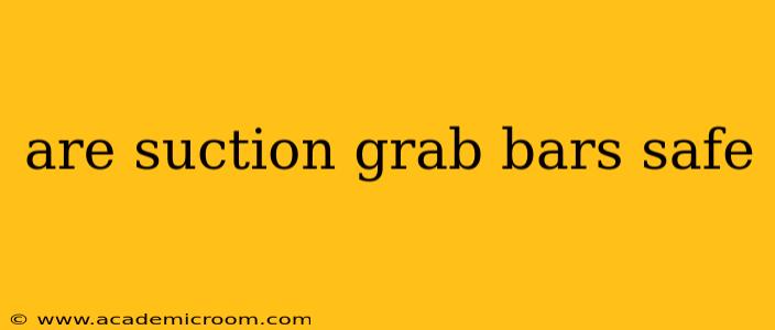 are suction grab bars safe